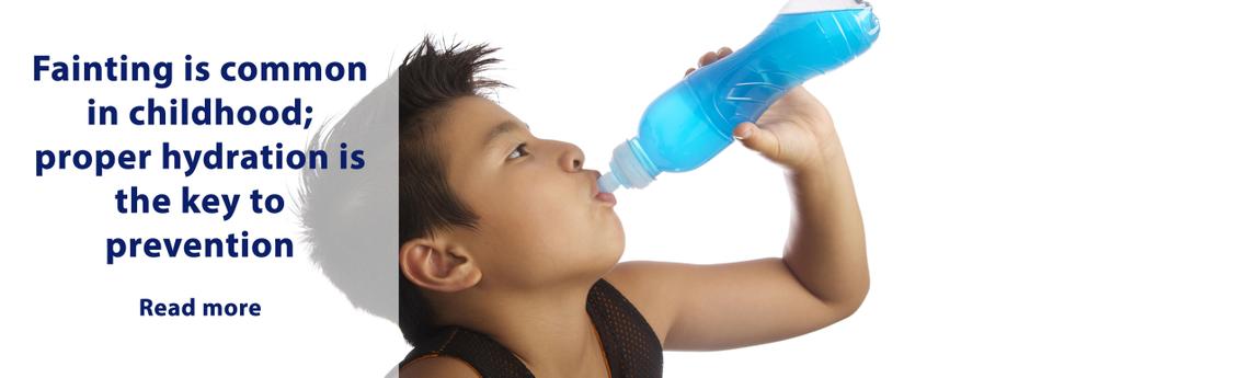 Fainting is common in childhood; proper hydration is the key to prevention