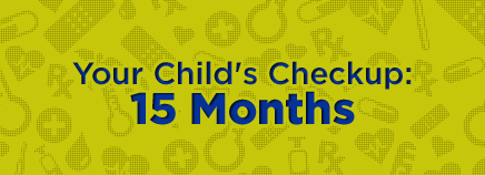 Kidshealth Your Child S Checkup 15 Months Akron Children S Hospital