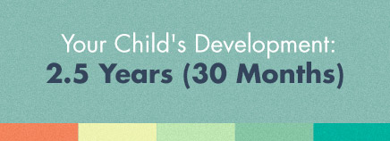 Kidshealth: Your Child’s Development: 2.5 Years (30 Months) | Akron ...