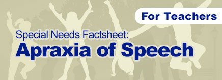 apraxia speech sheet of fact Apraxia of Needs Factsheet Special Kidshealth: Speech